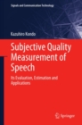 Image for Subjective quality measurement of speech: its evaluation, estimation and applications