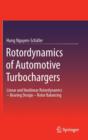 Image for Rotordynamics of automotive turbochargers  : linear and nonlinear rotordynamics - bearing design - rotor balancing