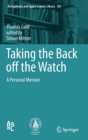 Image for Taking the back off the watch  : a personal memoir
