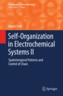 Image for Self-Organization in Electrochemical Systems II: Spatiotemporal Patterns and Control of Chaos