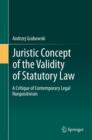Image for Juristic concept of the validity of statutory law: critique of contemporary German nonpositivism