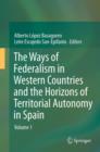 Image for The Ways of Federalism in Western Countries and the Horizons of Territorial Autonomy in Spain : Volume 1