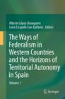 Image for The Ways of Federalism in Western Countries and the Horizons of Territorial Autonomy in Spain: Volume 1