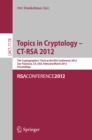 Image for Topics in Cryptology - CT-RSA 2012: The Cryptographers&#39; Track at the RSA Conference 2012, San Francisco, CA, USA, February 27 - March 2, 2012, Proceedings