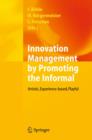 Image for Innovation Management by Promoting the Informal: Artistic, Experience-based, Playful