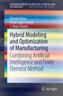 Image for Hybrid Modeling and Optimization of Manufacturing: Combining Artificial Intelligence and Finite Element Method : 7054