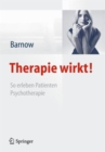 Image for Therapie wirkt! : So erleben Patienten Psychotherapie