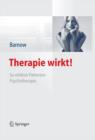 Image for Therapie wirkt!: So erleben Patienten Psychotherapie