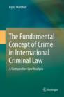 Image for The fundamental concept of a crime in international criminal law: a comparative law analysis