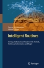 Image for Intelligent Routines: Solving Mathematical Analysis with Matlab, Mathcad, Mathematica and Maple