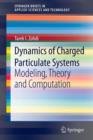 Image for Dynamics of Charged Particulate Systems : Modeling, Theory and Computation