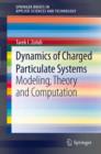 Image for Dynamics of Charged Particulate Systems: Modeling, Theory and Computation