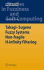 Image for Takagi-Sugeno fuzzy systems non-fragile H-infinity filtering