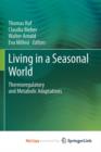 Image for Living in a Seasonal World : Thermoregulatory and Metabolic Adaptations