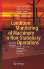 Image for Condition Monitoring of Machinery in Non-Stationary Operations: Proceedings of the Second International Conference &amp;quot;Condition Monitoring of Machinery in Non-Stationnary Operations&amp;quot; CMMNO&#39;2012