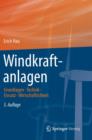 Image for Windkraftanlagen : Grundlagen, Technik, Einsatz, Wirtschaftlichkeit