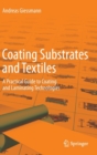 Image for Coating Substrates and Textiles : A Practical Guide to Coating and Laminating Technologies