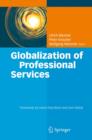 Image for Globalization of Professional Services: Innovative Strategies, Successful Processes, Inspired Talent Management, and First-Hand Experiences