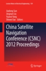 Image for China Satellite Navigation Conference (CSNC) 2012 proceedings: the 3rd China Satellite Navigation Conference (CSNC) Guangzhou, China, May 15-19, 2012 : revised selected papers : v. 159-161