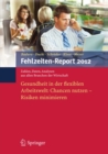 Image for Fehlzeiten-report 2012: Gesundheit in Der Flexiblen Arbeitswelt: Chancen Nutzen - Risiken Minimieren