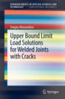 Image for Upper bound limit load solutions for welded joints with cracks