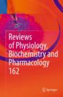 Image for Reviews of Physiology, Biochemistry and Pharmacology : Volume 162