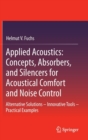 Image for Applied Acoustics: Concepts, Absorbers, and Silencers for Acoustical Comfort and Noise Control : Alternative Solutions - Innovative Tools - Practical Examples