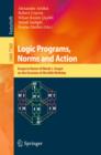Image for Logic Programs, Norms and Action: Essays in Honor of Marek J. Sergot on the Occasion of His 60th Birthday
