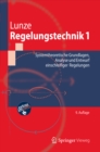 Image for Regelungstechnik 1: Systemtheoretische Grundlagen, Analyse Und Entwurf Einschleifiger Regelungen
