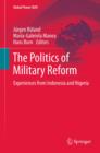 Image for The Politics of Military Reform: Experiences from Indonesia and Nigeria