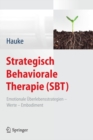 Image for Strategisch Behaviorale Therapie (SBT): Emotionale Uberlebensstrategien - Werte - Embodiment