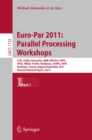 Image for Euro-Par 2011: Parallel Processing Workshops: CCPI, CGWS, HeteroPar, HiBB, HPCVirt, HPPC, HPSS, MDGS, ProPer, Resilience, UCHPC, VHPC, Bordeaux, France, August 29 -- September 2, 2011, Revised Selected Papers, Part I : 7155-7156