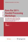 Image for Euro-Par 2011: Parallel Processing Workshops : CCPI, CGWS, HeteroPar, HiBB, HPCVirt, HPPC, HPSS, MDGS, ProPer, Resilience, UCHPC, VHPC, Bordeaux, France, August 29 -- September 2, 2011, Revised Select