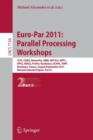 Image for Euro-Par 2011: Parallel Processing Workshops : CCPI, CGWS, HeteroPar, HiBB, HPCVirt, HPPC, HPSS, MDGS, ProPer, Resilience, UCHPC, VHPC, Bordeaux, France, August 29 -- September 2, 2011, Revised Select