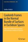 Image for Coulomb Frames in the Normal Bundle of Surfaces in Euclidean Spaces : Topics from Differential Geometry and Geometric Analysis of Surfaces