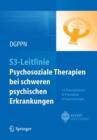 Image for S3-Leitlinie Psychosoziale Therapien Bei Schweren Psychischen Erkrankungen : S3-Praxisleitlinien in Psychiatrie Und Psychotherapie