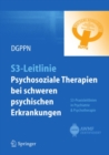 Image for S3-Leitlinie Psychosoziale Therapien bei schweren psychischen Erkrankungen: S3-Praxisleitlinien in Psychiatrie und Psychotherapie