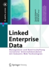 Image for Linked Enterprise Data: Management und Bewirtschaftung vernetzter Unternehmensdaten mit Semantic Web Technologien
