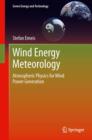 Image for Wind Energy Meteorology: Atmospheric Physics for Wind Power Generation