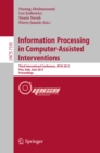 Image for Information Processing in Computer Assisted Interventions: Third International Conference, IPCAI 2012, Pisa, Italy, June 27, 2012, Proceedings : 7330
