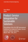Image for Product-Service Integration for Sustainable Solutions: Proceedings of the 5th CIRP International Conference on Industrial Product-Service Systems, Bochum, Germany, March 14th - 15th, 2013