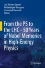 Image for From the PS to the LHC - 50 Years of Nobel Memories in High-Energy Physics