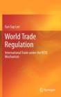 Image for World trade regulation  : international trade under the WTO mechanism