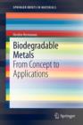 Image for Biodegradable metals  : from concept to application