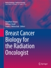 Image for Breast Cancer Biology for the Radiation Oncologist