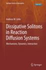 Image for Dissipative Solitons in Reaction Diffusion Systems : Mechanisms, Dynamics, Interaction