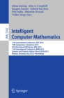 Image for Intelligent Computer Mathematics: 11th International Conference, AISC 2012, 19th Symposium, Calculemus 2012, 5th International Workshop, DML 2012, 11th International Conference, MKM 2012, Systems and Projects, Held as Part of CICM 2012, Bremen, Germany, July 8-13, 2012, Proceedings : 7362