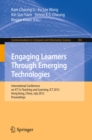 Image for Engaging Learners Through Emerging Technologies: International Conference on ICT in Teaching and Learning, ICT 2012, Hong Kong, China, July 4-6, 2012. Proceedings : 302