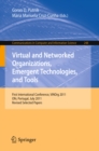 Image for Virtual and Networked Organizations, Emergent Technologies and Tools: First International Conference, ViNOrg 2011, Ofir, Portugal, July 6-8, 2011. Revised Selected Papers : 248