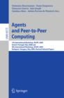 Image for Agents and peer-to-peer computing: 7th international workshop, AP2PC 2008, Estoril, Portugal, May 13 2008 and 8th International Workshop, AP2PC 2009, Budapest, Hungary, May 11 2009 : revised selected papers